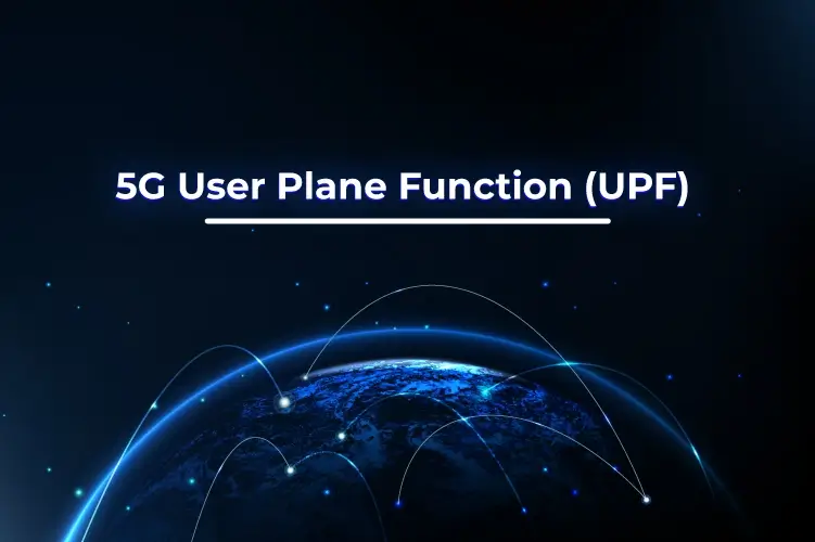 What is the 5G User Plane Function (UPF)?